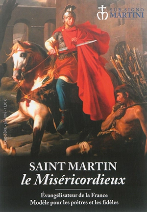 Sub signo Martini, hors série. Saint Martin le miséricordieux : évangélisateur de la France, modèle pour les prêtres et les fidèles