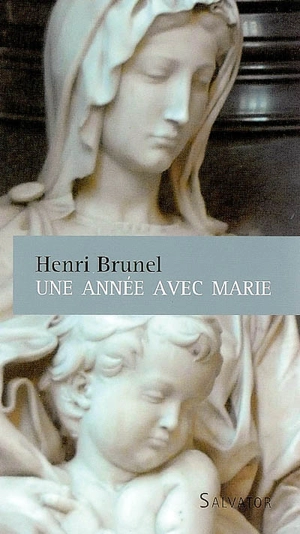 Une année avec Marie - Henri Brunel