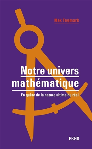 Notre univers mathématique : en quête de la nature ultime du réel - Max Tegmark