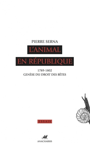 L'animal en République : 1789-1802 : genèse du droit des bêtes - Pierre Serna