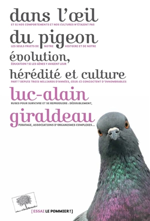 Dans l'oeil du pigeon : évolution, hérédité et culture - Luc-Alain Giraldeau