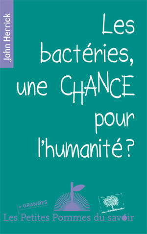 Les bactéries, une chance pour l'humanité ? - John Herrick