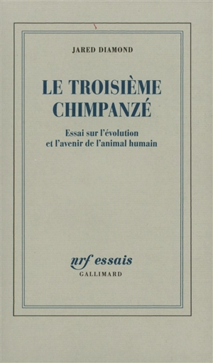 Le troisième chimpanzé : essai sur l'évolution et l'avenir de l'animal humain - Jared M. Diamond