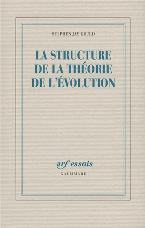 La structure de la théorie de l'évolution - Stephen Jay Gould