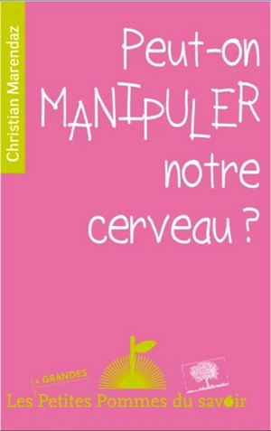 Peut-on manipuler notre cerveau ? - Christian Marendaz