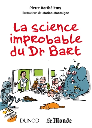 La science improbable du Dr Bart - Pierre Barthélémy