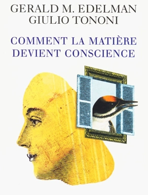 Comment la matière devient conscience - GeraldM. Edelman