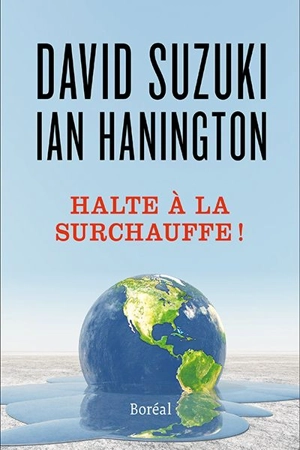 Halte à la surchauffe ! : des solutions à la crise du climat - David T. Suzuki