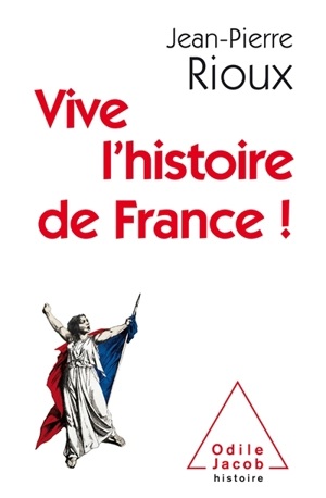 Vive l'histoire de France ! - Jean-Pierre Rioux