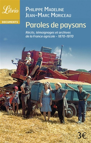 Paroles de paysans : 1870-1970 : récits, témoignages et archives de la France agricole - Philippe Madeline