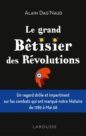 Le grand bêtisier des révolutions - Alain Dag'Naud