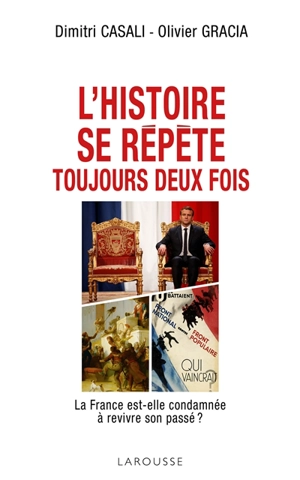 L'histoire se répète toujours deux fois : la France est-elle condamnée à revivre son passé ? - Dimitri Casali