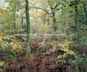 Paysages insoumis. Insoumission - Thierry Girard