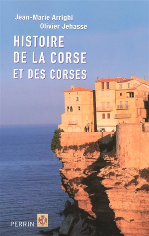 Histoire de la Corse et des Corses - Jean-Marie Arrighi