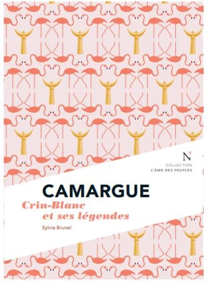 Camargue : Crin-Blanc et ses légendes - Sylvie Brunel
