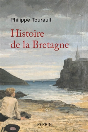 Histoire de la Bretagne : des origines à nos jours - Philippe Tourault