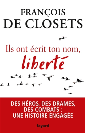 Ils ont écrit ton nom, liberté - François de Closets