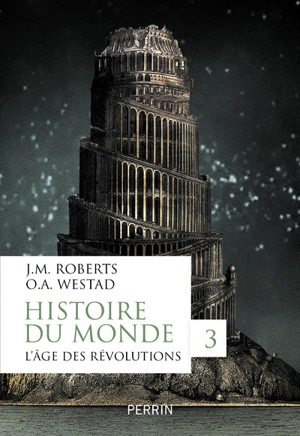 Histoire du monde. Vol. 3. L'âge des révolutions - John Morris Roberts