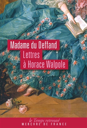 Lettres à Horace Walpole : 1766-1780 - Marie Du Deffand