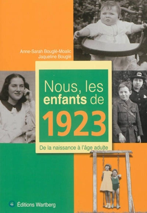 Nous, les enfants de 1923 : de la naissance à l'âge adulte - Jacqueline Bouglé