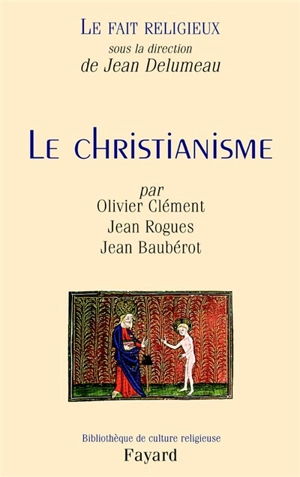 Le fait religieux. Vol. 1. Le christianisme - Olivier Clément