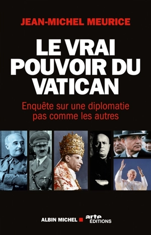 Le vrai pouvoir du Vatican : enquête sur une diplomatie pas comme les autres - Jean-Michel Meurice