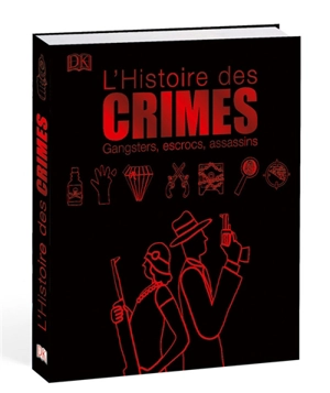 Histoire des crimes : gangsters, escrocs, assassins