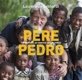 Père Pedro : au service des pauvres de Madagascar - Laurent de Gebhardt