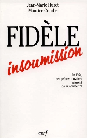 Fidèle insoumission : interviews de Jean-Marie Huret et Maurice Combe - Jean-Marie Huret