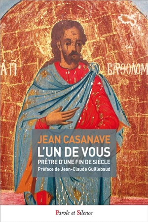 L'un de vous : prêtre d'une fin de siècle - Jean Casanave