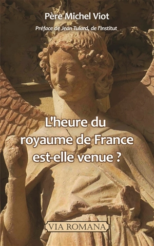 L'heure du royaume de France est-elle venue ? - Michel Viot