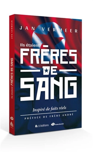 Ils étaient frères de sang : inspiré de faits réels en Corée du Nord - Jan Vermeer