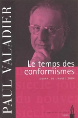 Le temps des conformismes : journal de l'année 2004 - Paul Valadier