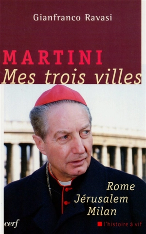Martini, mes trois villes : Rome, Jérusalem, Milan - Carlo Maria Martini
