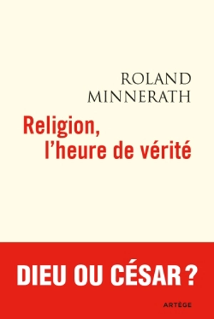 Religion, l'heure de vérité - Roland Minnerath