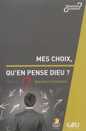 Mes choix, qu'en pense Dieu ? - Jonathan Chaintrier