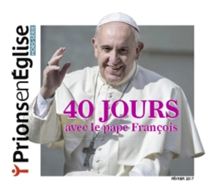 Prions en Eglise, hors série. 40 jours avec le pape François