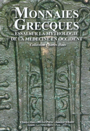 Monnaies grecques : collection Charles Haas, monnaies grecques. Essai sur la médecine en Occident - Michel Prieur