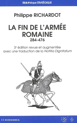 La fin de l'armée romaine (284-476) - Philippe Richardot