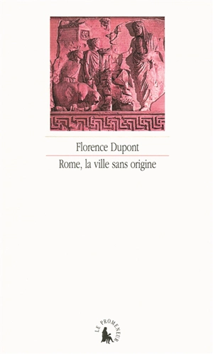 Rome, la ville sans origine : l'Énéide, un grand récit du métissage ? - Florence Dupont