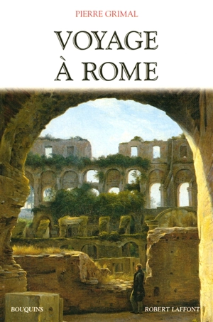 Le voyage à Rome - Pierre Grimal
