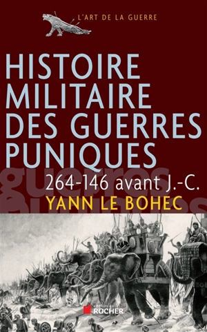 Histoire militaire des guerres puniques : 264-146 avant J.-C. - Yann Le Bohec
