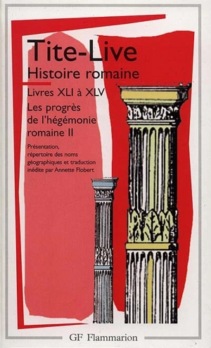 Histoire romaine, livres XLI à XLV : les progrès de l'hégémonie romaine 2 - Tite-Live