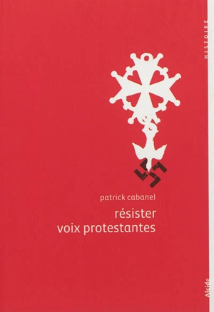 Résister, voix protestantes - Patrick Cabanel
