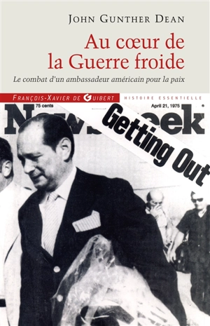 Au coeur de la guerre froide : le combat d'un ambassadeur américain pour la paix - John Gunther Dean