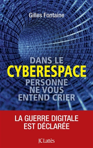 Dans le cyberespace, on ne vous entend pas crier - Gilles Fontaine