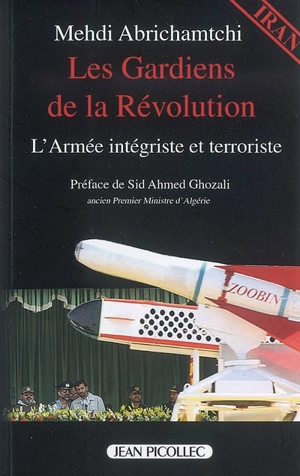 Les gardiens de la révolution : l'armée intégriste et terroriste - Mehdi Abrichamtchi