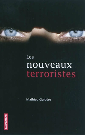 Les nouveaux terroristes - Mathieu Guidère
