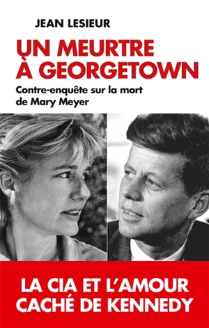 Un meurtre à Georgetown : contre-enquête sur la mort de Mary Meyer - Jean Lesieur