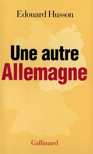 Une autre Allemagne - Edouard Husson